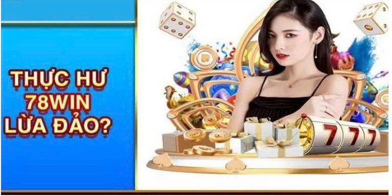 Minh chứng tin đồn 78Win lừa đảo qua lượng khách hàng tham gia