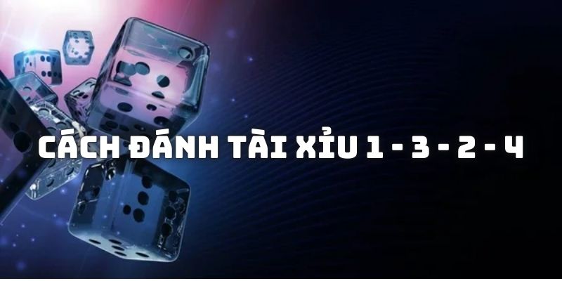 Cách triển khai lối đánh Sicbo 1 - 3 - 2 - 4