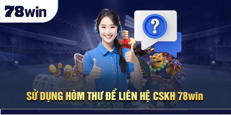 Sử dụng hòm thư để liên hệ CSKH 78Win